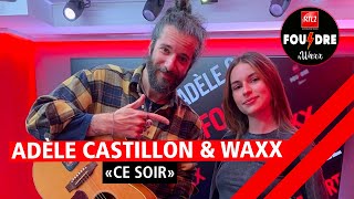 Adèle Castillon et Waxx interprètent quotCe soirquot en live dans Foudre [upl. by Audre]