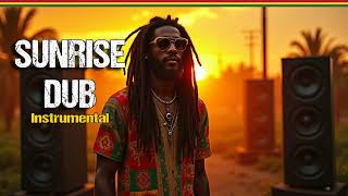 ✅ Sunrise Dub ✨Roots Reggae Dub  Jamaican Dub Reggae Instrumental [upl. by Pinchas]