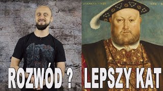 Rozwód Lepszy kat  Henryk VIII Historia Bez Cenzury [upl. by Ttirrej]