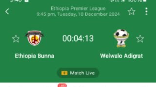 ETHIOPIA BUNNA VS WELWALO ADIGRAT ETHIOPIA PREMIER LEAGUE FOOTBALL LIVE MATCH [upl. by Grizelda]