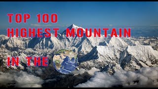 Top 100 Highest Mountain in the World  Mountain Hight Range Parent Mountain and Country [upl. by Llemij395]