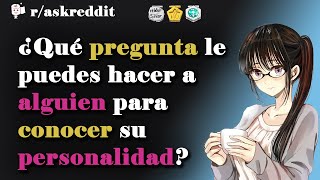 ¿Qué pregunta le puedes hacer a alguien para conocer su personalidad  Preguntas Reddit español [upl. by Cole]