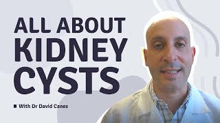 All about Kidney Cysts with Dr Canes [upl. by Chadbourne]