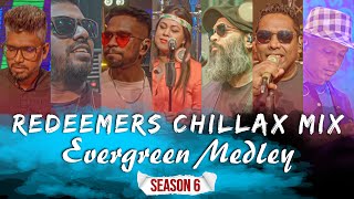 Evergreen Medley Redeemers Chillax Mix  Redeemers  Season 06  4K [upl. by Madaras232]