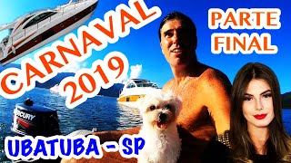 CARNAVAL 2019  UBATUBA CARAGUA ILHABELA  Parte 3 FINAL  DIÁRIO DE BORDO [upl. by Namajneb]