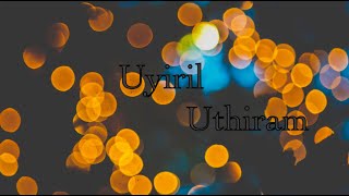 Uyiril Uthiram  Lyric Video [upl. by Ityak]