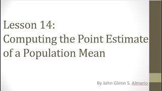 Lesson 14 Computing the Point Estimate of a Population Mean [upl. by Ahcila993]