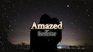 Amazed  Lonestar Lyric Video [upl. by Burr503]