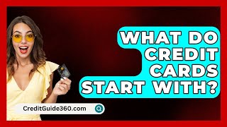 What Do Credit Cards Start With  CreditGuide360com [upl. by Aba]