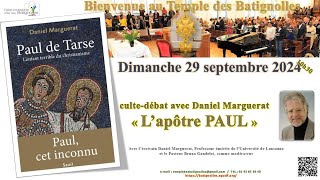 Cultedébat du 29 sept 2024  « L’Apôtre PAUL » avec Daniel Marguerat  Temple Batignolles Direct [upl. by Alarise]