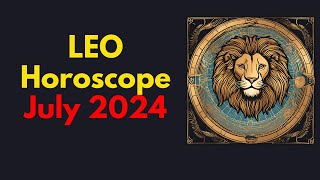 Leo July 2024 Horoscope  Leo Horoscope July 2024 [upl. by Aslam]