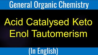 Carbonyl compound  Acid Catalysed Keto Enol Tautomerism Lecture [upl. by Eimat]