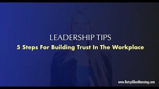 5 Steps for Building Trust in the Workplace Including Trust Building Activities [upl. by Akimyt]