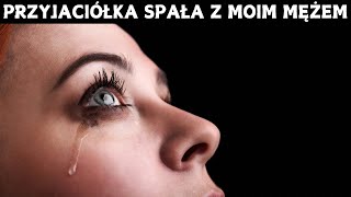 Najlepsza przyjaciółka odbiła mi męża Małżeństwo rozpadło się [upl. by Aromas]