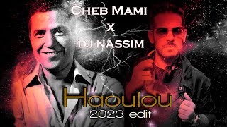 Cheb Mami x Dj Nassim  Haoulou 2023 edit [upl. by Ailet745]