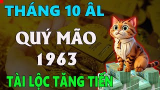 Tử vi tuổi QUÝ MÃO 1963 tháng 10 âm lịch CÔNG VIỆC TÀI LỘC TĂNG TIẾN CHẲNG LO NGHĨ NHIỀU [upl. by Ttehc24]