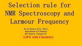 Selection rule for NMR Spectroscopy and Larmour Frequency Dr R Baskar LIFE with CheMistry Tamil [upl. by Litnahc]