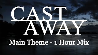 Cast Away  Alan Silvestri  1 Hour Mix [upl. by Deering]