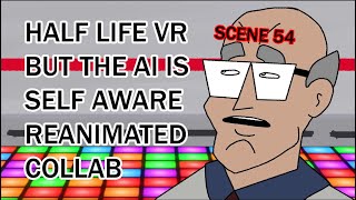 Half Life But The AI Is Self Aware Reanimated Collab SCENE 54 [upl. by Ymer]