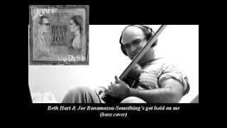 bass coverBeth HartampJoe BonamassaSomethins got hold on me [upl. by Leila72]