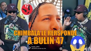 ❌QUE LIO😱 CHIMBALA LE RERSPONDE A BULIN 47🔥 [upl. by Eelac]