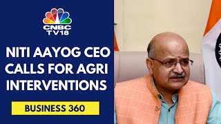 Need Interventions To Make India A Global Agri Power NITI Aayog CEO  CNBC TV18 [upl. by Amberly]