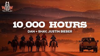 dan  shay justin bieber  10000 hours lyrics [upl. by Arfihs]