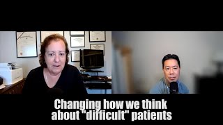 Changing how we think about quotdifficultquot patients [upl. by Emelita]