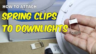 How to attach the spring clips to downlights [upl. by Rainger614]