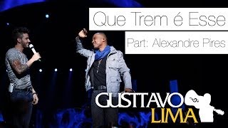 Gusttavo Lima  Que Trem é Esse  Pat Esp Alexandre Pires Ao Vivo Em São Paulo Clipe Oficial [upl. by Annirtak]