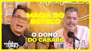 EMERSON CEARÁ  O dono do cabaré A Magia do Boteco [upl. by Christmann87]