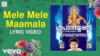 Ponnayyappan  Mele Mele Maamala Lyric  Mohandas  Malayalam Devotional Songs [upl. by Wallache]