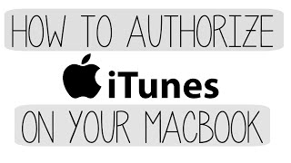 How to Authorize iTunes on your Mac or MacBook 2017 [upl. by Domenic]