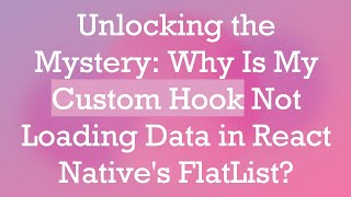 Unlocking the Mystery Why Is My Custom Hook Not Loading Data in React Natives FlatList [upl. by Nessy]