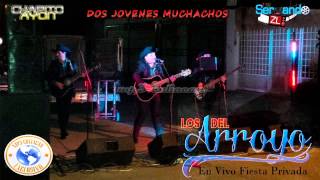 Los Del Arroyo  Dos Jovenes Muchachos En Vivo Fp 2014 [upl. by Ttenneb]