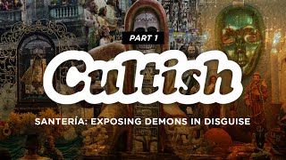 Cultish Santería Exposing Demons In Disguise Pt 1 [upl. by Herodias]