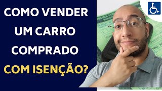 COMO VENDER UM CARRO COMPRADO COM ISENÇÃO PARA PCD [upl. by Hgielrahc596]