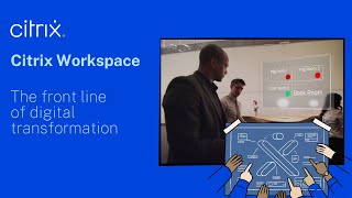 Citrix Workspace the front line of digital transformation [upl. by Caughey]