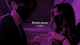 Khuda Jaane slowedreverb [upl. by Mitchell]