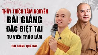 Bài Thuyết Pháp ĐẶC BIỆT Cùng Thầy Thích Tâm Nguyên Tại Tu Viện Trúc Lâm  Thầy Thích Pháp Hòa [upl. by Cecilio130]