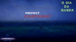 ✅PROJECT CASTAWAY o dia da queda [upl. by Sudbury]