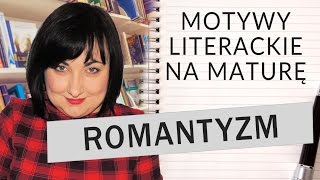 114 Motywy literackie na maturę romantyzm [upl. by Enirahtak]