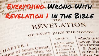 Everything Wrong With Revelation 1 in the Bible [upl. by Svirad]