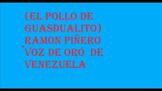 Que Se Te Olvide Mi NombreEl Pollo De Guasdualito Ramon Piñero [upl. by Aural]