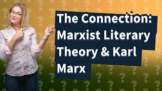 How Does Marxist Literary Theory Connect with Karl Marxs Ideas [upl. by Moulton760]