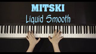 Mitski  Liquid Smooth Piano cover [upl. by Harlamert]