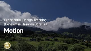 Experiential Design Teaching Deneyimsel Tasarım Öğretisi  Motion [upl. by Nellek653]