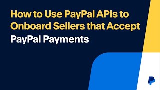 How to Use PayPal APIs to Onboard Sellers that Accept PayPal Payments [upl. by Dorfman]