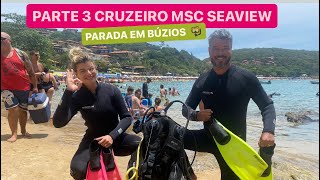 PARTE 3 CRUZEIRO MSC SEAVIEW PARADA EM BÚZIOS  MERGULHO  FIM [upl. by Ssenav]