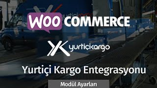 Yurtiçi Kargo WooCommerce Entegrasyonu  Modül Ayarları [upl. by Zeeba]